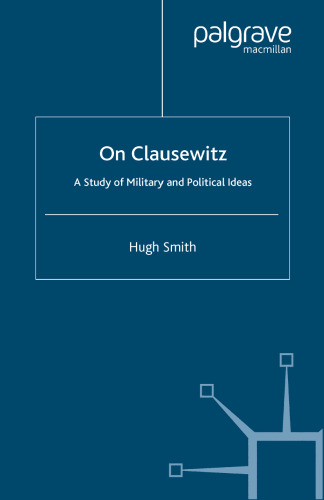 On Clausewitz: A Study of Military and Political Ideas