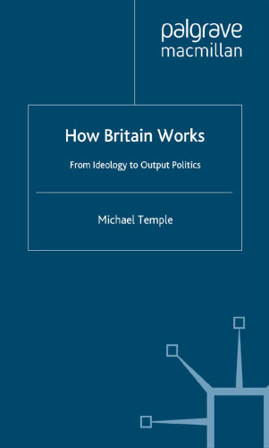 How Britain Works: From Ideology to Output Politics