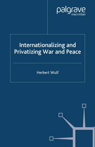 Internationalizing and Privatizing War and Peace