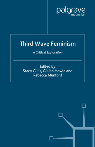 Third Wave Feminism: A Critical Exploration