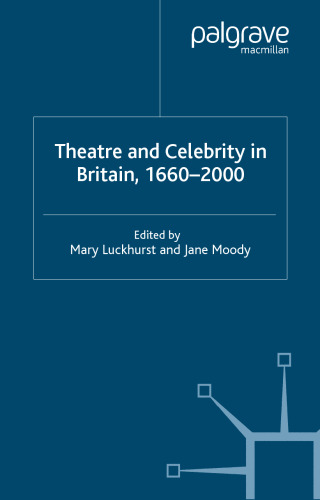 Theatre and Celebrity in Britain, 1660–2000