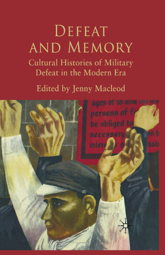 Defeat and Memory: Cultural Histories of Military Defeat in the Modern Era