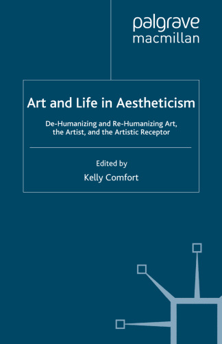 Art and Life in Aestheticism: De-Humanizing and Re-Humanizing Art, the Artist, and the Artistic Receptor