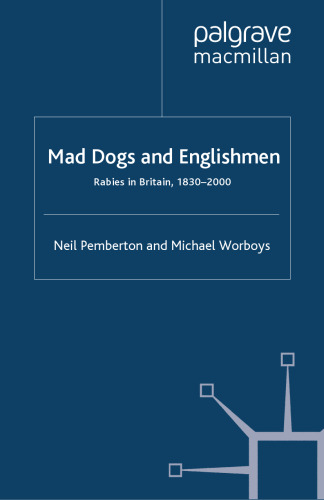 Mad Dogs and Englishmen: Rabies in Britain, 1830–2000