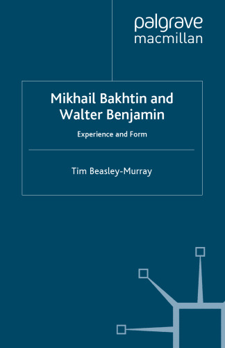 Mikhail Bakhtin and Walter Benjamin: Experience and Form