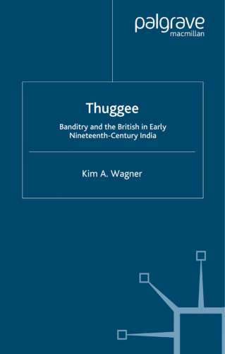 Thuggee: Banditry and the British in Early Nineteenth-Century India