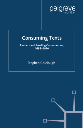 Consuming Texts: Readers and Reading Communities, 1695–1870