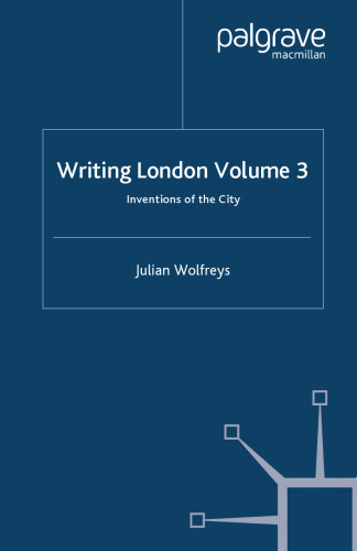 Writing London Volume 3: Inventions of the City