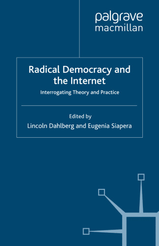 Radical Democracy and the Internet: Interrogating Theory and Practice
