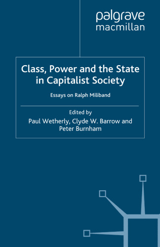 Class, Power and the State in Capitalist Society: Essays on Ralph Miliband