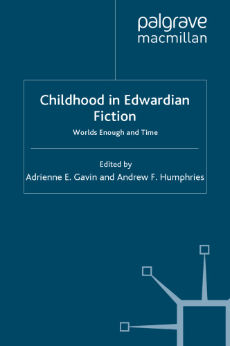 Childhood in Edwardian Fiction: Worlds Enough and Time