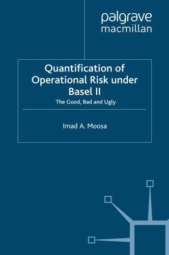 Quantification of Operational Risk Under Basel II: the Good, Bad and Ugly