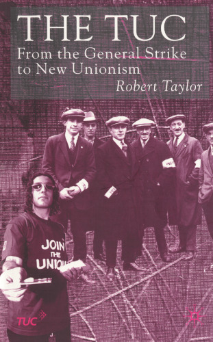 The TUC: From the General Strike to New Unionism
