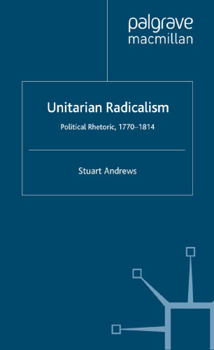 Unitarian Radicalism: Political Rhetoric, 1770-1814