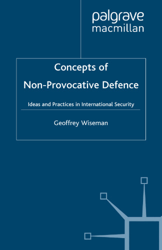 Concepts of Non-Provocative Defence: Ideas and Practices in International Security