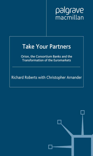 Take Your Partners: Orion, the Consortium Banks and the Transformation of the Euromarkets