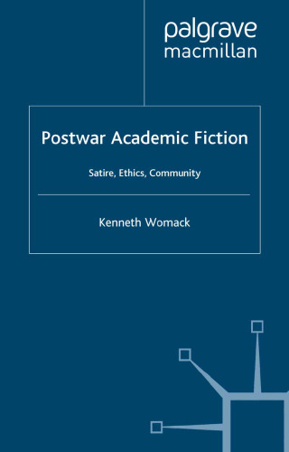 Postwar Academic Fiction: Satire, Ethics, Community
