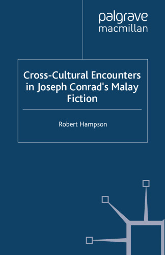 Cross-Cultural Encounters in Joseph Conrad’s Malay Fiction: Writing Malaysia