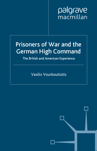 Prisoners of War and the German High Command: The British and American Experience