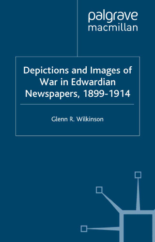 Depictions and Images of War in Edwardian Newspapers, 1899–1914