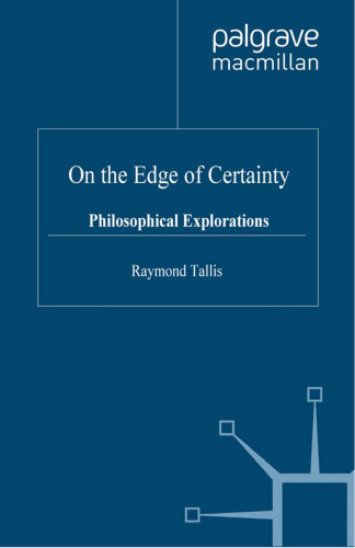 On the Edge of Certainty: Philosophical Explorations