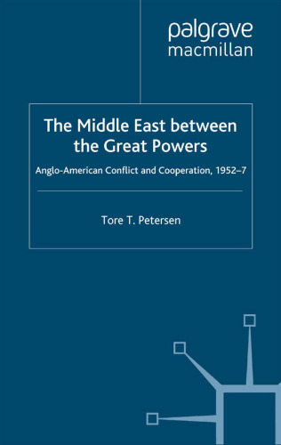 The Middle East between the Great Powers: Anglo-American Conflict and Cooperation, 1952–7