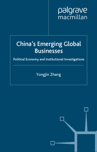 China#x2019;s Emerging Global Businesses: Political Economy and Institutional Investigations