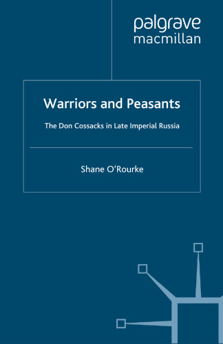 Warriors and Peasants: The Don Cossacks in Late Imperial Russia