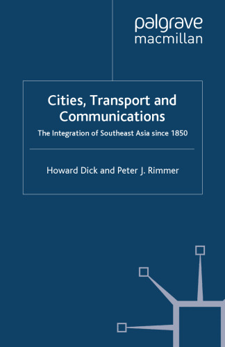 Cities, Transport and Communications: The Integration of Southeast Asia since 1850