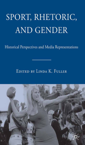 Sport, Rhetoric, and Gender: Historical Perspectives and Media Representations