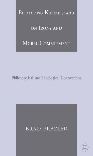 Rorty and Kierkegaard on Irony and Moral Commitment: Philosophical and Theological Connections