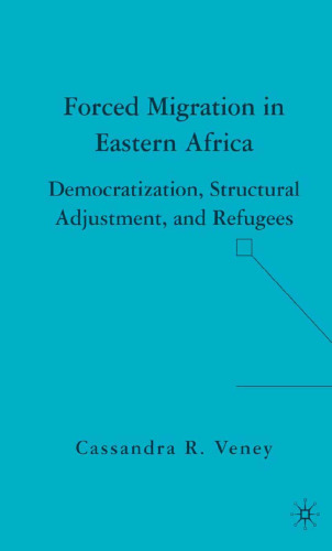 Forced Migration in Eastern Africa: Democratization, Structural Adjustment, and Refugees