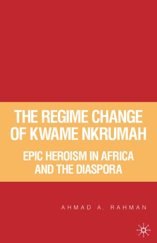 The Regime Change of Kwame Nkrumah: Epic Heroism in Africa And the Diaspora