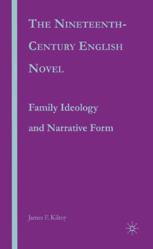 The Nineteenth-Century English Novel: Family Ideology And Narrative Form