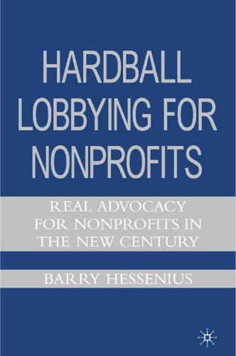 Hardball Lobbying for Nonprofits: Real Advocacy for Nonprofits in the New Century