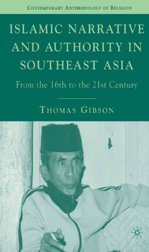 Islamic Narrative and Authority in Southeast Asia: From the 16th to the 21st Century