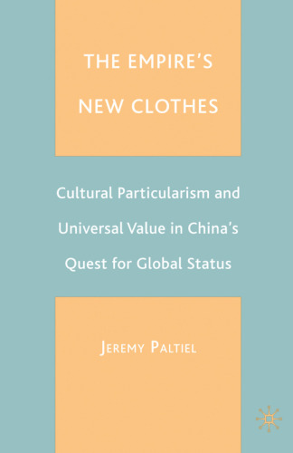 The Empire’s New Clothes: Cultural Particularism and Universal Value in China’s Quest for Global Status