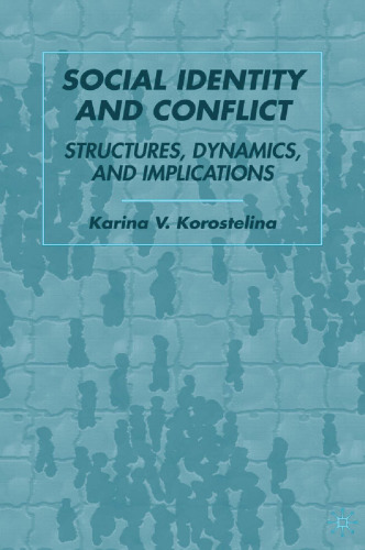 Social Identity and Conflict: Structures, Dynamics, and Implications
