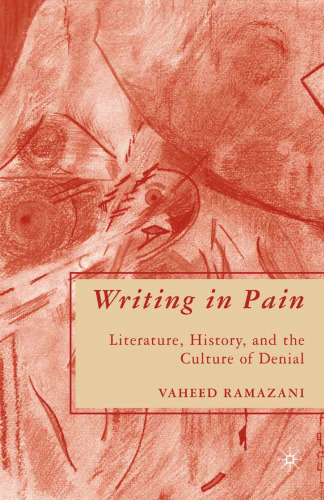 Writing in Pain: Literature, History, and the Culture of Denial