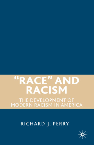 “Race” and Racism: The Development of Modern Racism in America