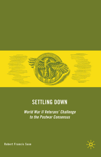 Settling Down: World War II Veterans’ Challenge to the Postwar Consensus