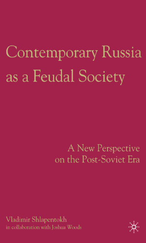 Contemporary Russia as a Feudal Society: A New Perspective on the Post-Soviet Era