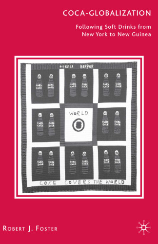 Coca-Globalization: Following Soft Drinks from New York to New Guinea