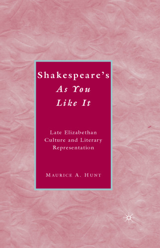 Shakespeare’s As You Like It: Late Elizabethan Culture and Literary Representation