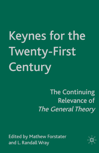 Keynes for the Twenty-First Century: The Continuing Relevance of The General Theory