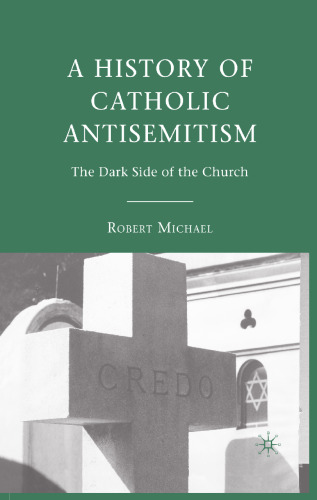 A History of Catholic Antisemitism: The Dark Side of the Church