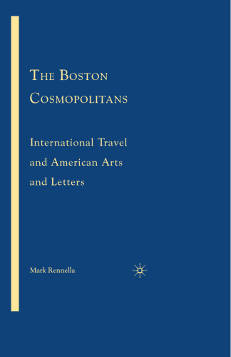 The Boston Cosmopolitans: International Travel and American Arts and Letters, 1865–1915