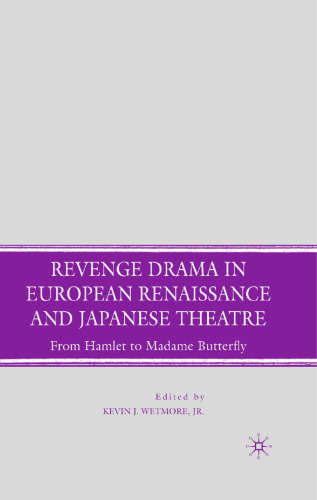 Revenge Drama in European Renaissance and Japanese Theatre: From Hamlet to Madame Butterfly