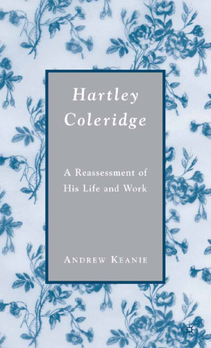 Hartley Coleridge: A Reassessment of His Life and Work