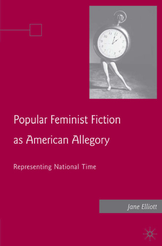 Popular Feminist Fiction as American Allegory: Representing National Time